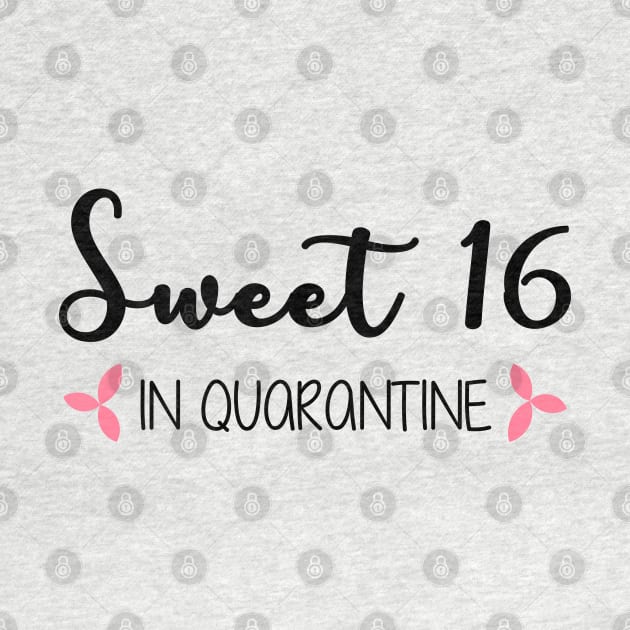 Sweet 16 In Quarantine (Black Text) by inotyler